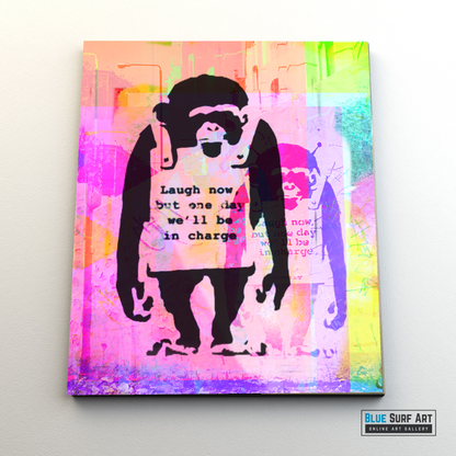 Laugh now but one day we will be in charge - Banksy Monkey Art