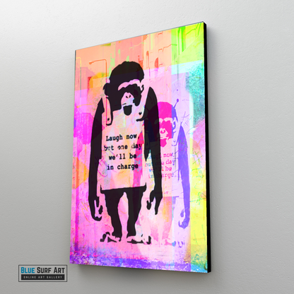 Laugh now but one day we will be in charge - Banksy Monkey Art